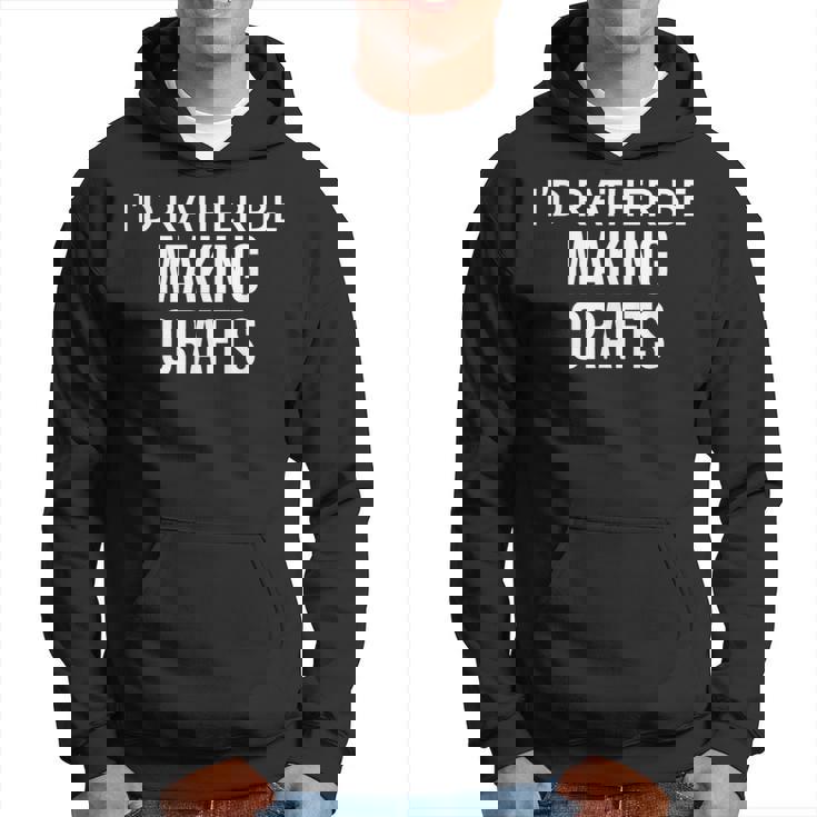 Craft Maker I'd Rather Be Making Crafts パーカー