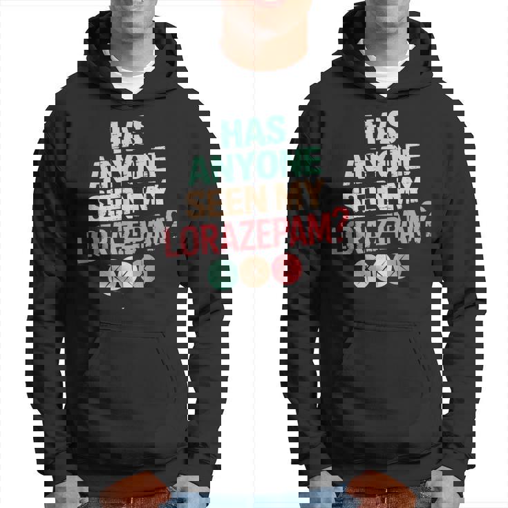 Has Anyoneeen My Lorazepam 面白いメンタルヘルス パーカー