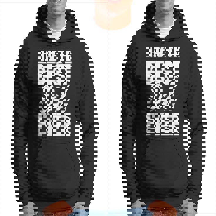 I Have The Best Dad Ever 面白い娘 息子のギフト パーカー