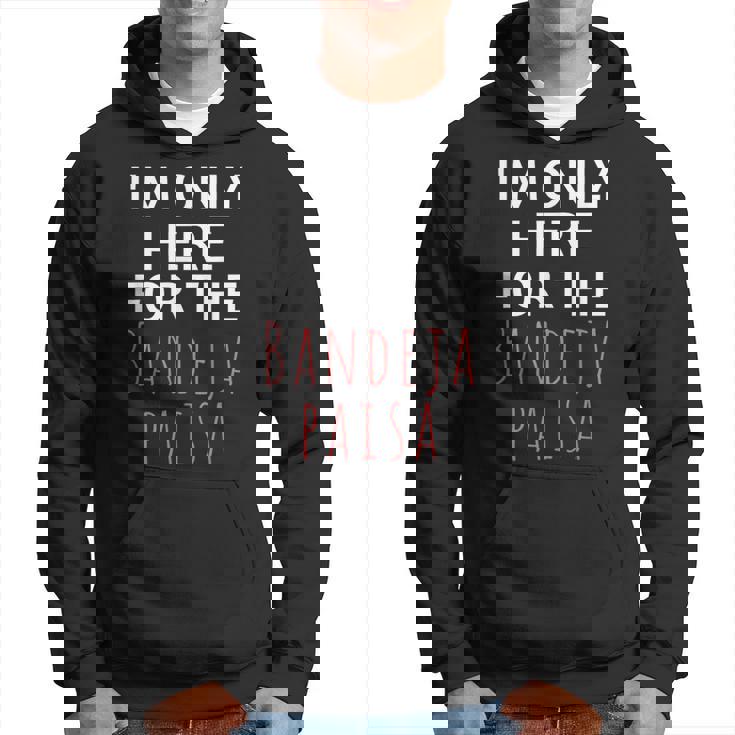 I'm Only Here For The Baneja Paisa ユーモア ファニー パーカー