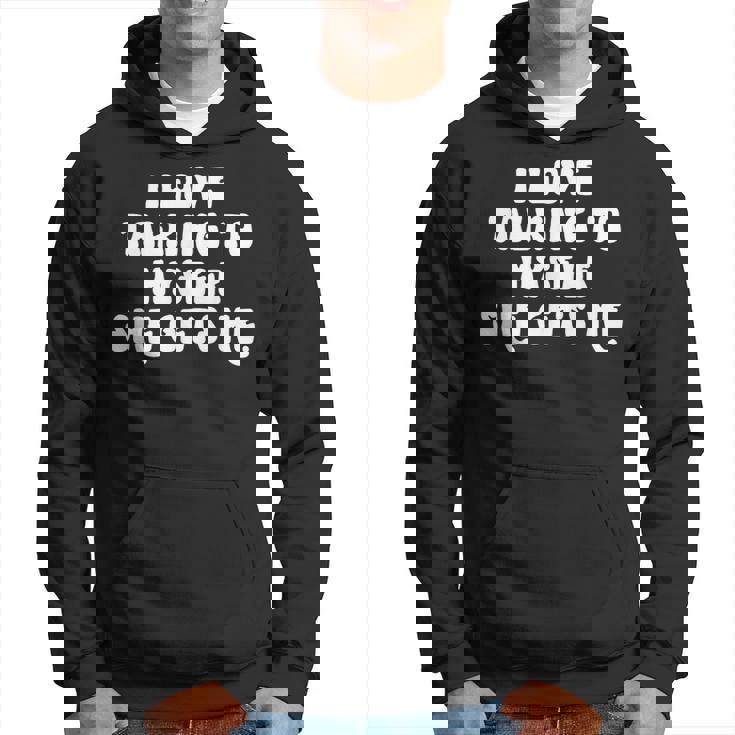 I Love Talking To Myselfhe Gets Me 面白い引用 パーカー