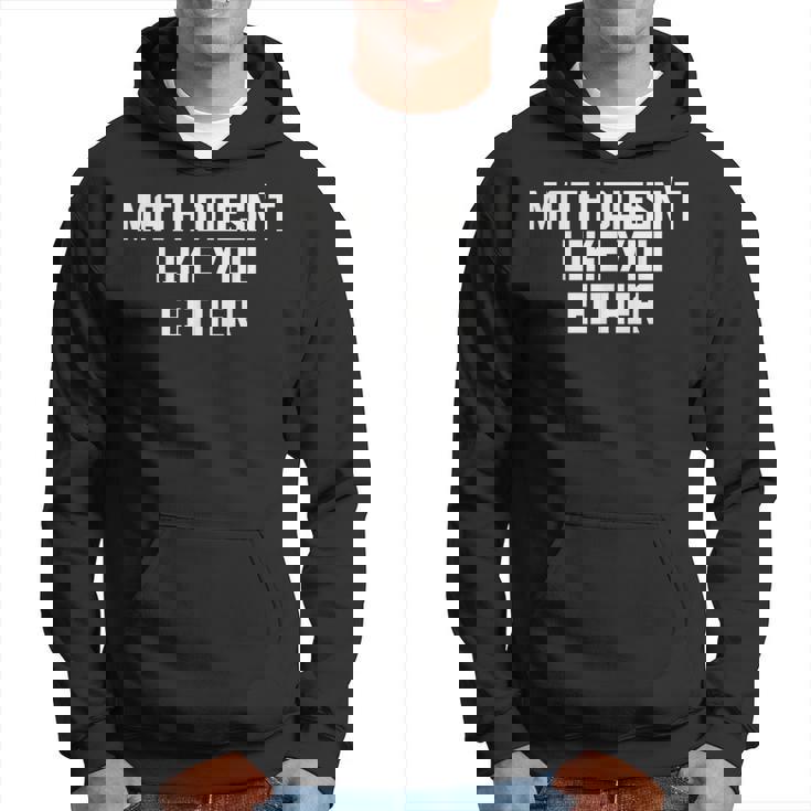 Math Doesn't Like You Either Mathematics Calculus パーカー