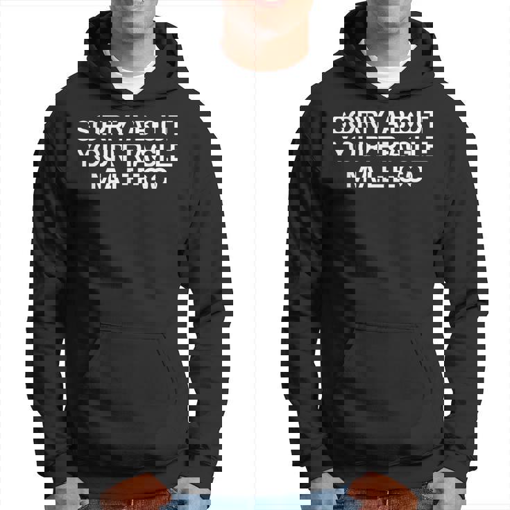 Sorry About Your Fragile Male Ego Y2klogan パーカー