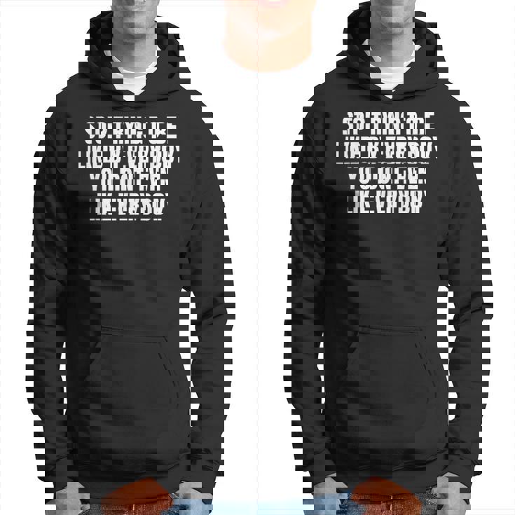 Stop Trying To Be Liked By Everybody パーカー