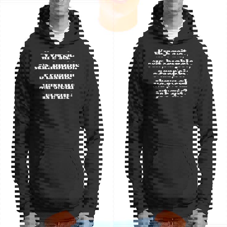 Why Be Racistexist Homophobic Or Transphobic パーカー