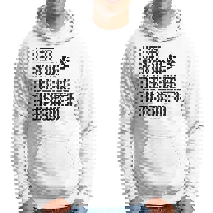 私は犬をここに置き去りにしました。これは良い方がいいおもしろい犬のジョーク パーカー