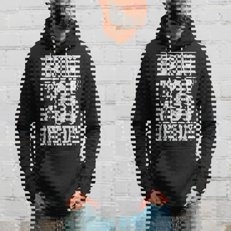 Bruh It's My 35歳の誕生日プレゼント 男性用 35歳 誕生日 パーカー 彼への贈り物