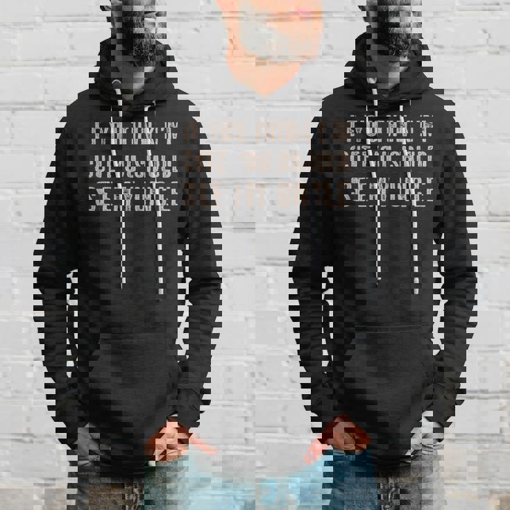 If You Think I'm Cute Youhouldee My Uncle パーカー 彼への贈り物