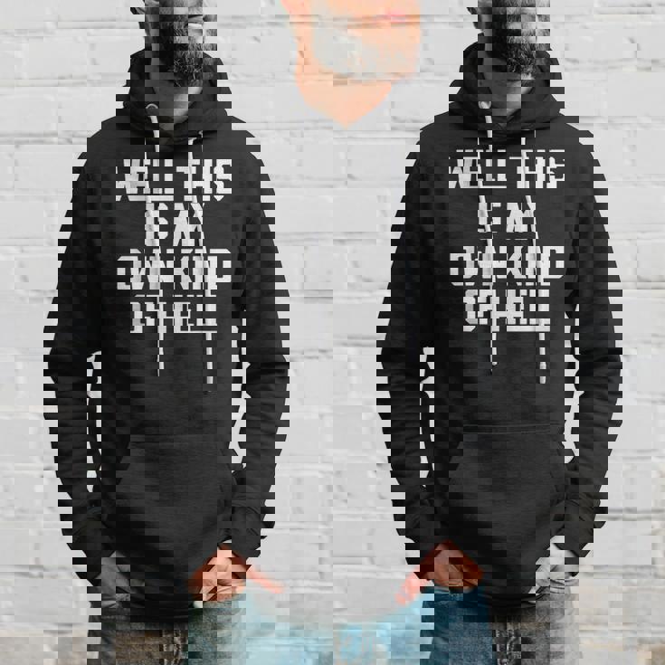 Well This Is My Own Kind Of Hell おかしなことわざ皮肉 パーカー 彼への贈り物