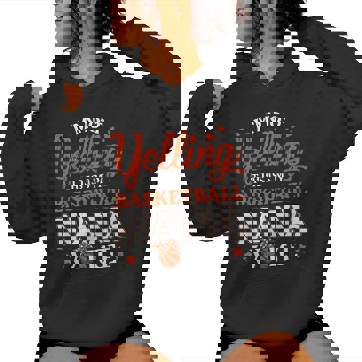 I'm Not Yelling This Is Just My Basketball Nana Voice Womens Women Hoodie