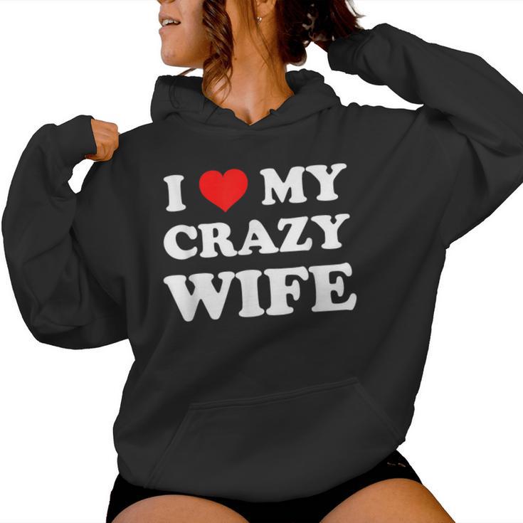 I Love My Crazy Wife Sudadera con capucha para mujer