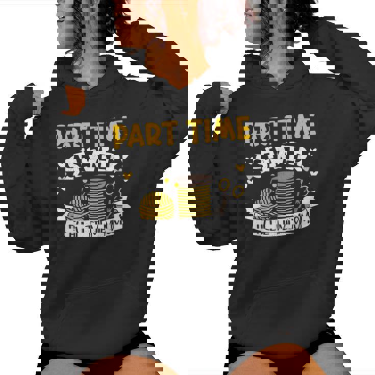 Part Time Sewer Full Time Mom Mother's Day Sewing Women Hoodie