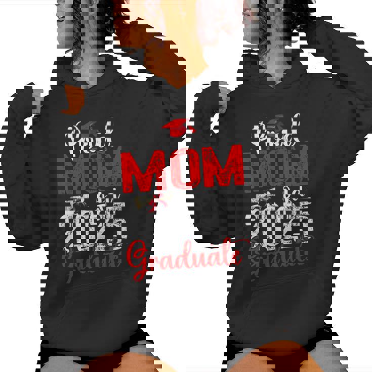 Proud Mom Of A Class Of 2025 Graduate Senior Graduation Women Hoodie