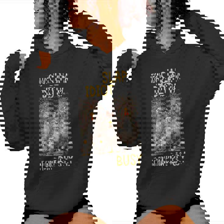 Today Is Slap An Idiot Day I’M Gonna Be Busy Crazy Chicken Women Hoodie