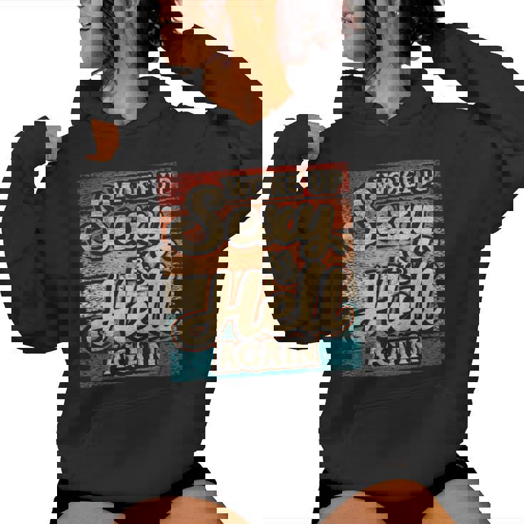 I Woke Up Sexy As Hell Again Saying Sarcastic Holiday Women Hoodie