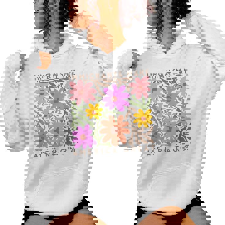 Immigrants Make America Great Pro Immigration Wildflower Women Hoodie