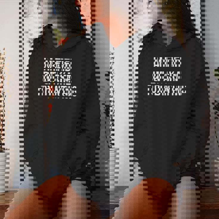 I Am Retired Don't Ask Me To Do Anything 面白い退職ギフト レディースパーカー 彼女への贈り物