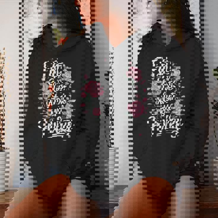 Fight For Those Without Your Privilege Resist Floral Women Hoodie Gifts for Her