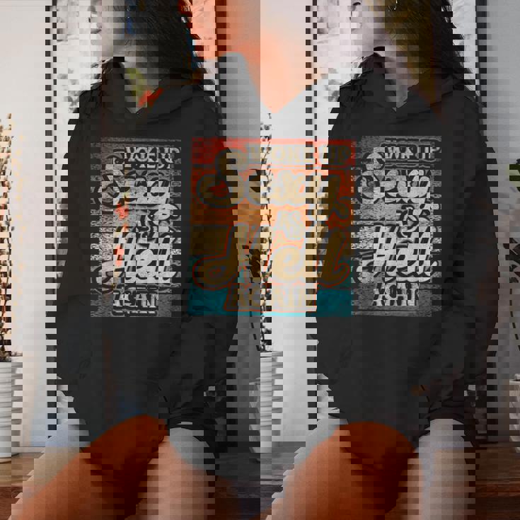 I Woke Up Sexy As Hell Again Saying Sarcastic Holiday Women Hoodie Gifts for Her
