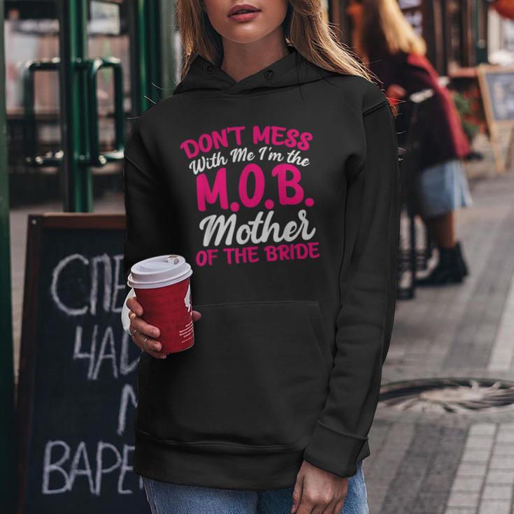Mother Of The Bride Don't Mess With The MOB Mom Women Hoodie Funny Gifts