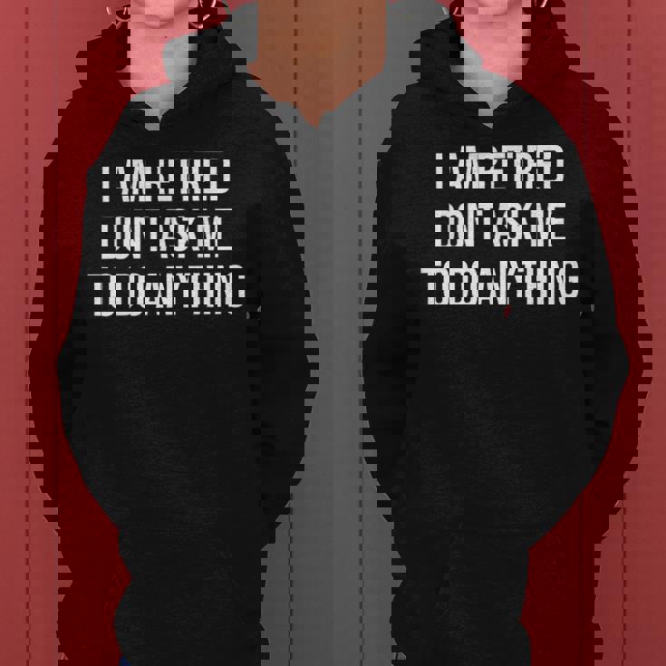 I Am Retired Don't Ask Me To Do Anything 面白い退職ギフト レディースパーカー