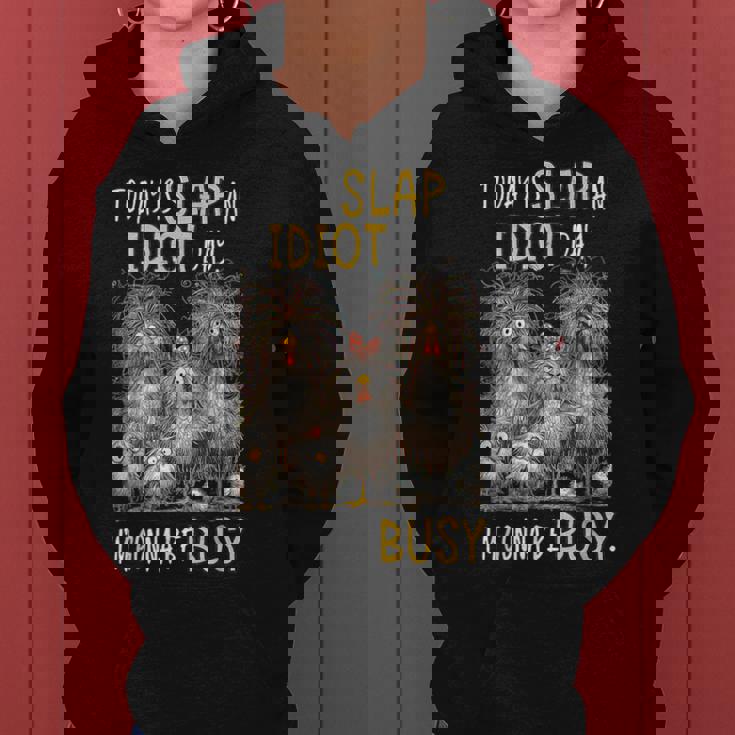 Today Is Slap An Idiot Day I’M Gonna Be Busy Crazy Chicken Women Hoodie