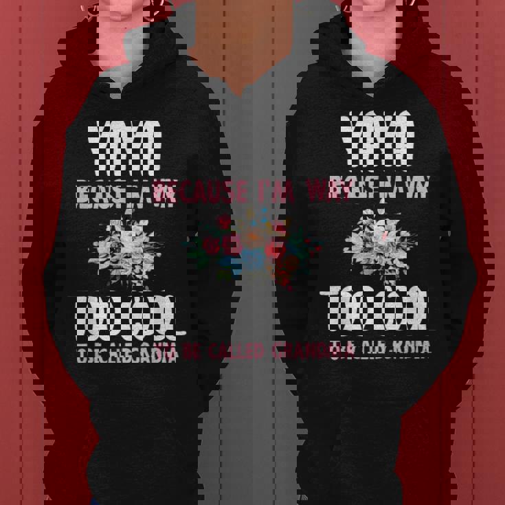 Yaya Because I'm Too Cool Be Called Grandma Floral Flower Women Hoodie