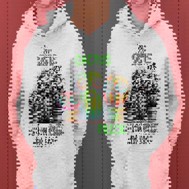 I'm No Cactus Expert But Know A Prick When Iee One レディースパーカー