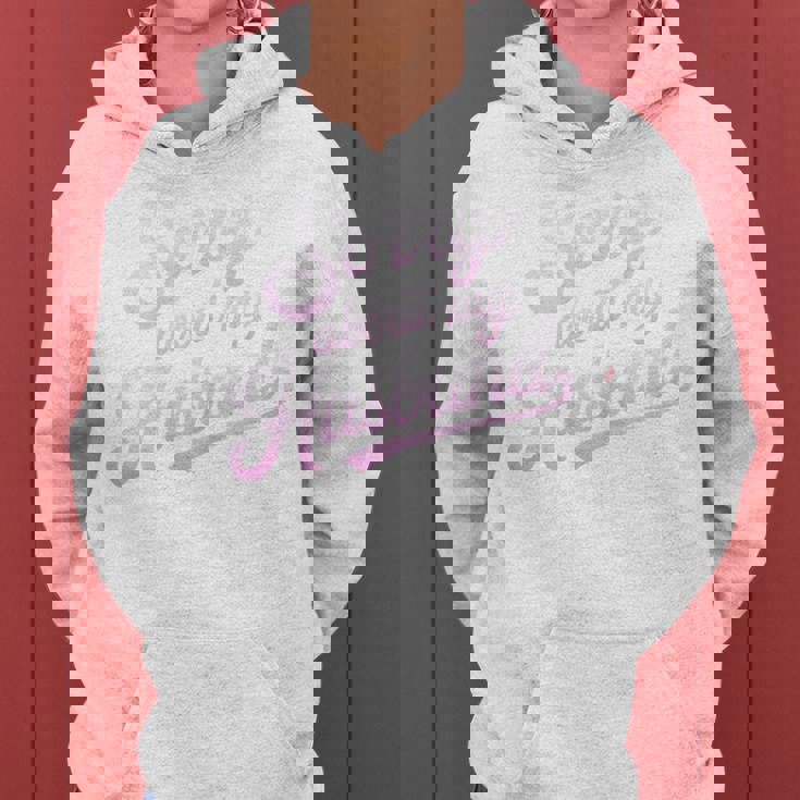 Sorry About My Husband Wife Humor Quote Marriage Women Hoodie