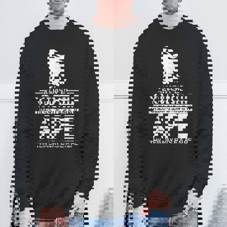 Always Be Yourself Ape メンズ レディース 猿 ゴリラ スウェットシャツ 高齢者への贈り物