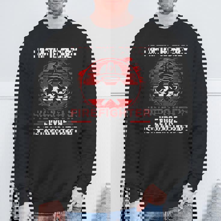 I Am The Crazy Firefighter 消防庁消防士 スウェットシャツ 高齢者への贈り物