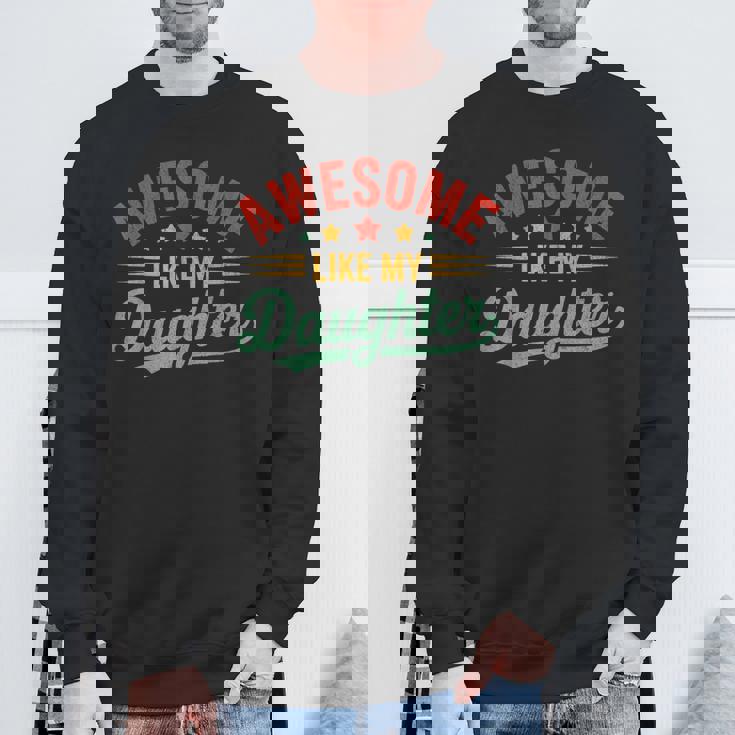 Awesome Like My Daughter Dad Fathers Day Dad Sweatshirt Gifts for Old Men