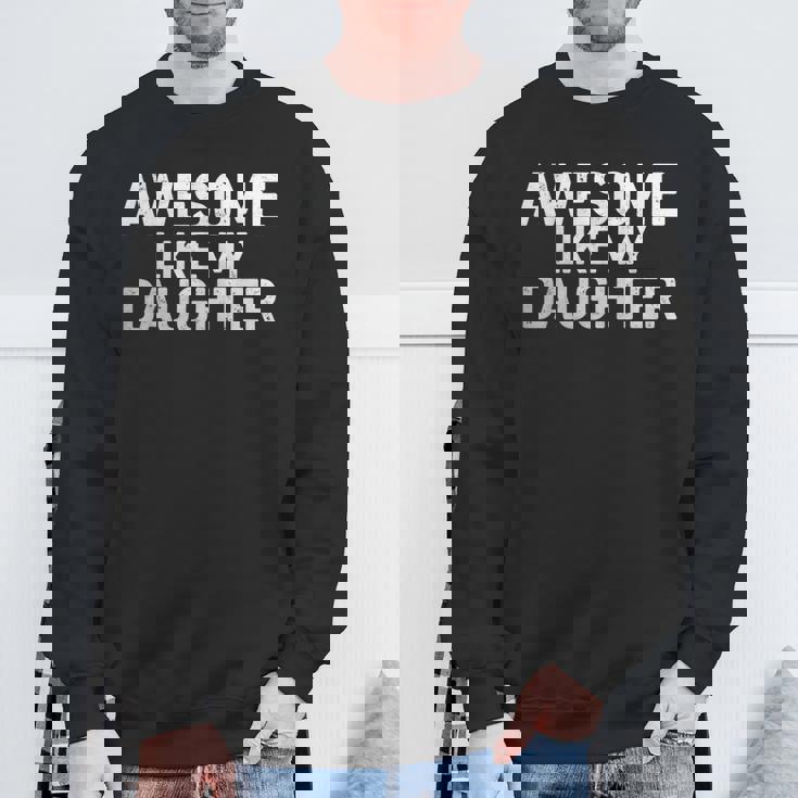 Awesome Like My Daughter Vintage Fathers Day Dad Sweatshirt Gifts for Old Men