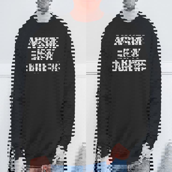Awesome Like My Daughters Dad Fathers Day 2025 Sweatshirt Gifts for Old Men
