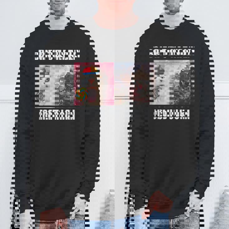 Born To Dilly Dally 強制的にロックインキャット ミーム スウェットシャツ 高齢者への贈り物