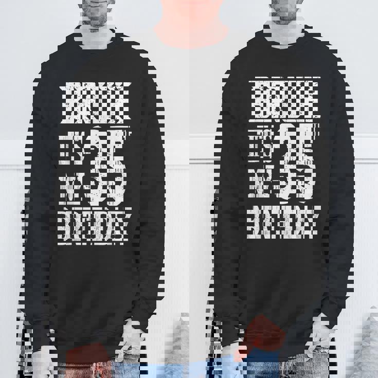 Bruh It's My 35歳の誕生日プレゼント 男性用 35歳 誕生日 スウェットシャツ 高齢者への贈り物