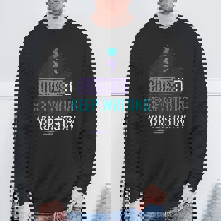 Choose To Keep Writing Your Story Inspirational Quote Sweatshirt Gifts for Old Men