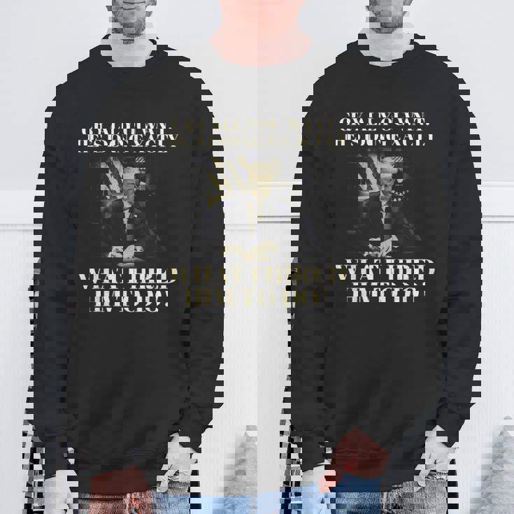 Cry All You Want He's Doing Exactly What I Him To Doに雇われたこと スウェットシャツ 高齢者への贈り物