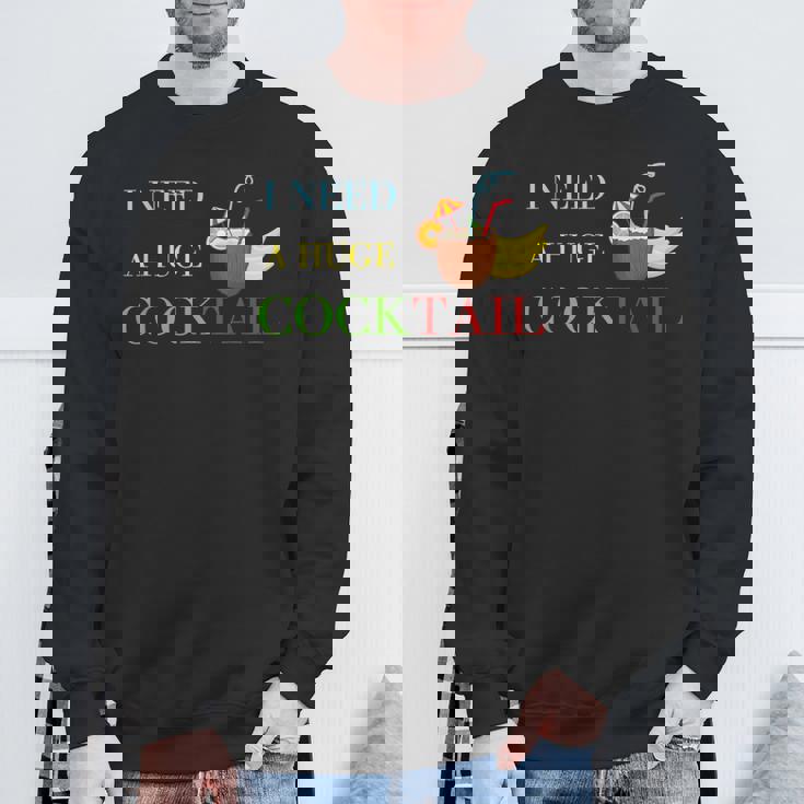 Day Drinking I Need A Huge Cocktail For カクテル スウェットシャツ 高齢者への贈り物