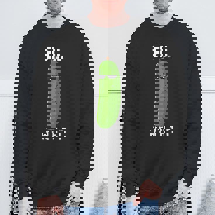 Dill With It 面白い ディル ピクルス 恋人 ピクルス 食通 スウェットシャツ 高齢者への贈り物