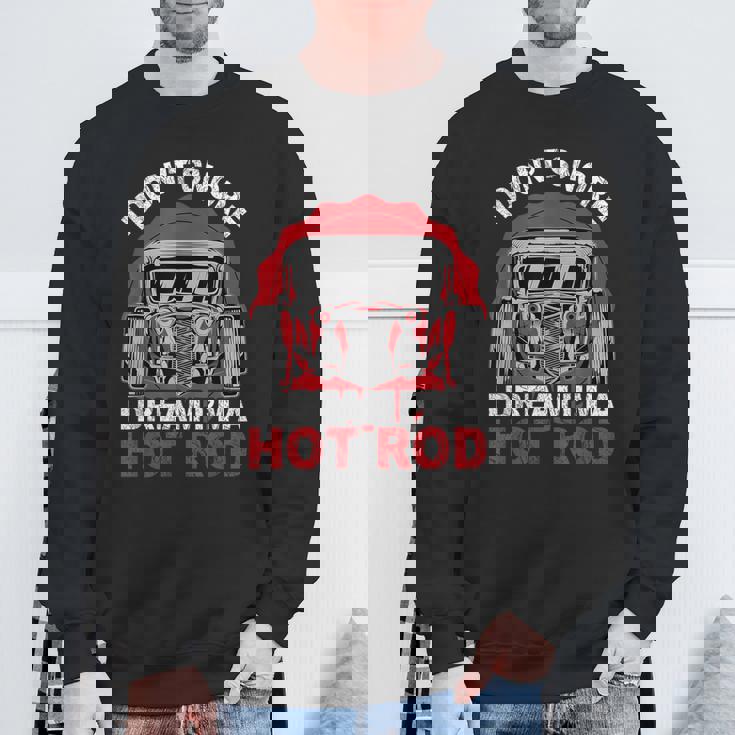I Don'tnore I Dream I'm A Hot Rod クラシックカー 米国車 ホットロッド スウェットシャツ 高齢者への贈り物