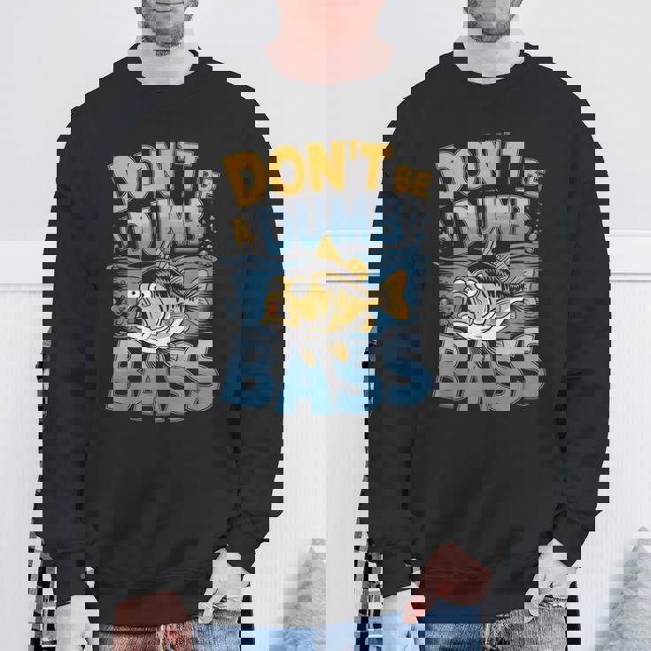 Don’T Be A Dumb Bass Fishing Lover スウェットシャツ 高齢者への贈り物