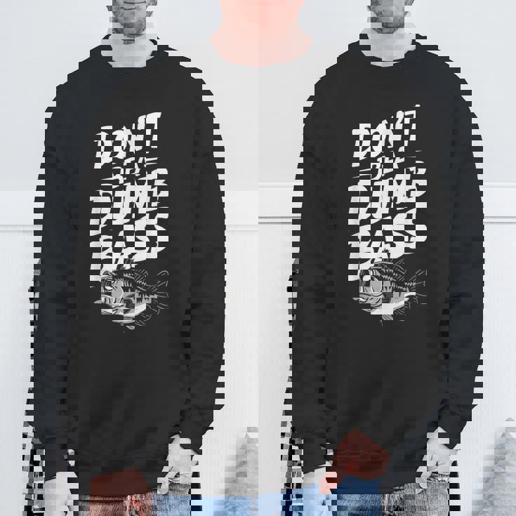 Don’T Be A Dumb Bass Fishing Lover スウェットシャツ 高齢者への贈り物