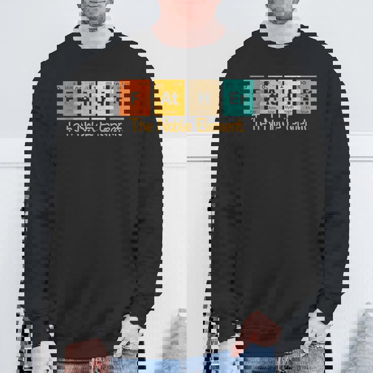 Father The Noble Element Periodic Table Fathers Day Sweatshirt Gifts for Old Men