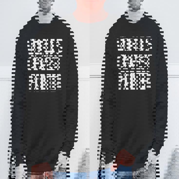 Painting Painter World's Okayest Painter スウェットシャツ 高齢者への贈り物