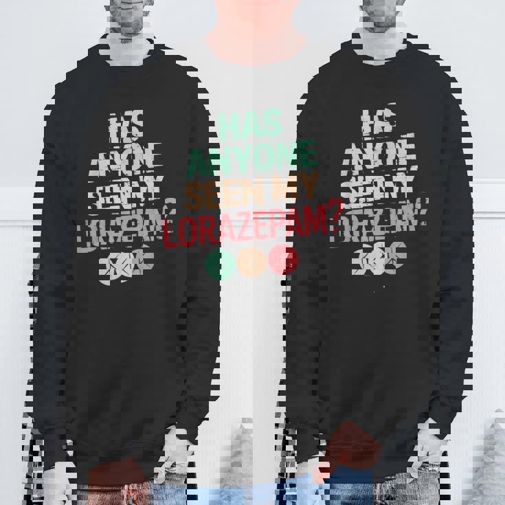 Has Anyoneeen My Lorazepam 面白いメンタルヘルス スウェットシャツ 高齢者への贈り物