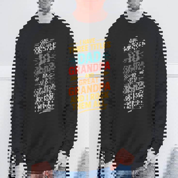 I Have Three Titles Dad And Grandpa 父の日 ビンテージtシャツ スウェットシャツ 高齢者への贈り物