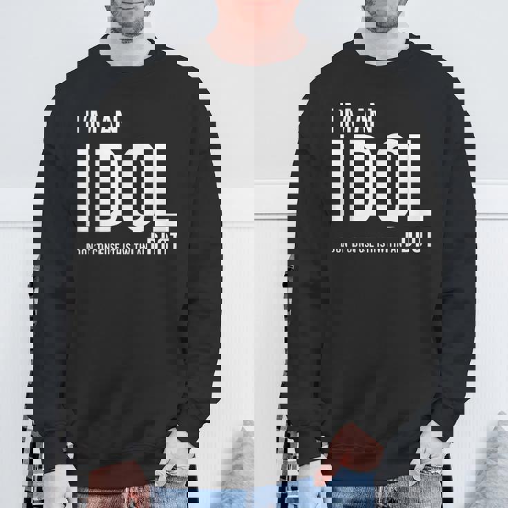 I'm An Idol Do You Want To Be An Idol ギフトアイデア スウェットシャツ 高齢者への贈り物