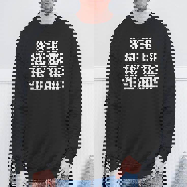 I'm The Nail Tech They Told You About Nail Tech スウェットシャツ 高齢者への贈り物