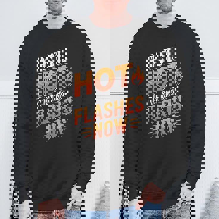 I'mtill Hot It Just Comes In Flashes Now スウェットシャツ 高齢者への贈り物